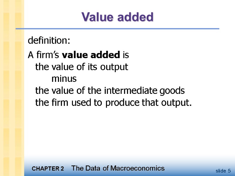 Value added definition:   A firm’s value added is  the value of